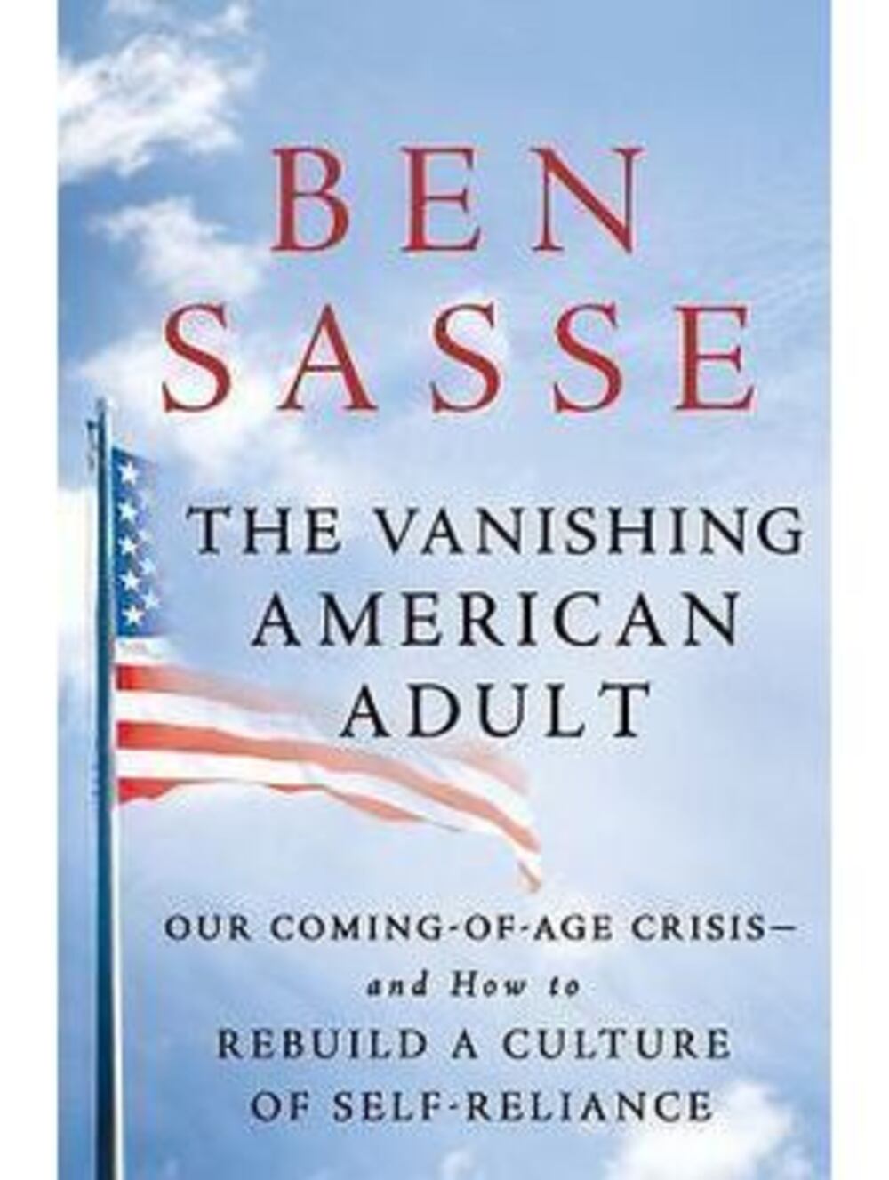 The Vanishing American Adult : How to Rebuild a Culture